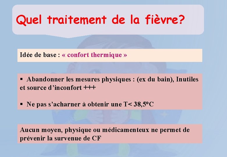 Quel traitement de la fièvre? Idée de base : « confort thermique » §