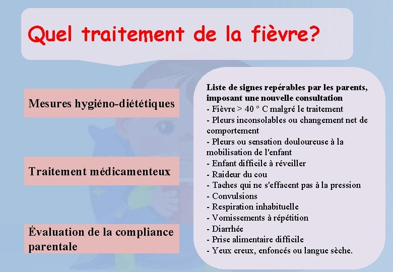 Quel traitement de la fièvre? Mesures hygiéno-diététiques Traitement médicamenteux Évaluation de la compliance parentale