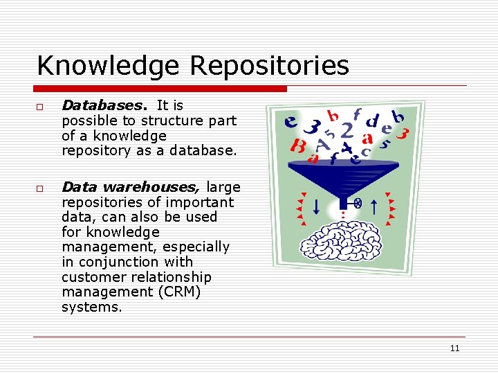 Knowledge Repositories o o Databases. It is possible to structure part of a knowledge