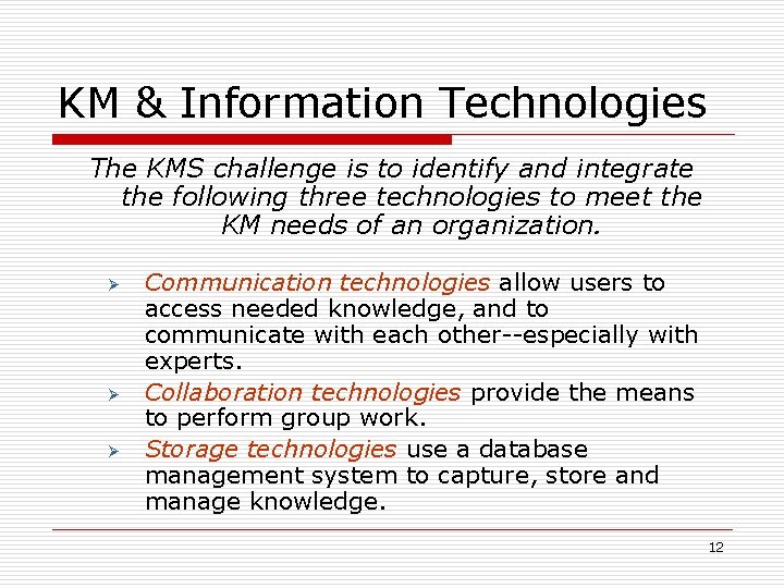 KM & Information Technologies The KMS challenge is to identify and integrate the following