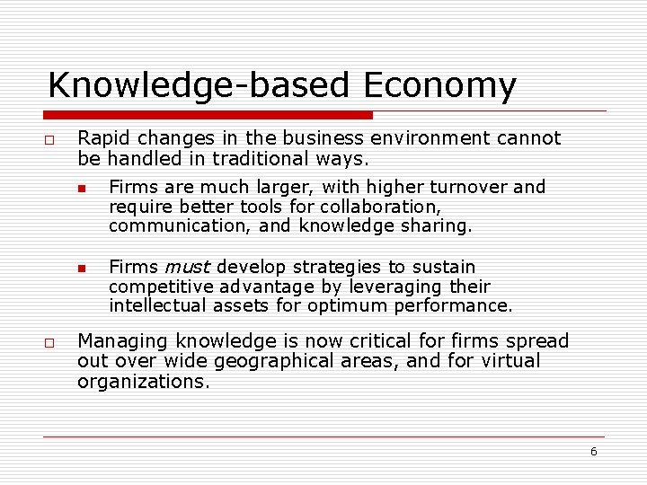Knowledge-based Economy o Rapid changes in the business environment cannot be handled in traditional