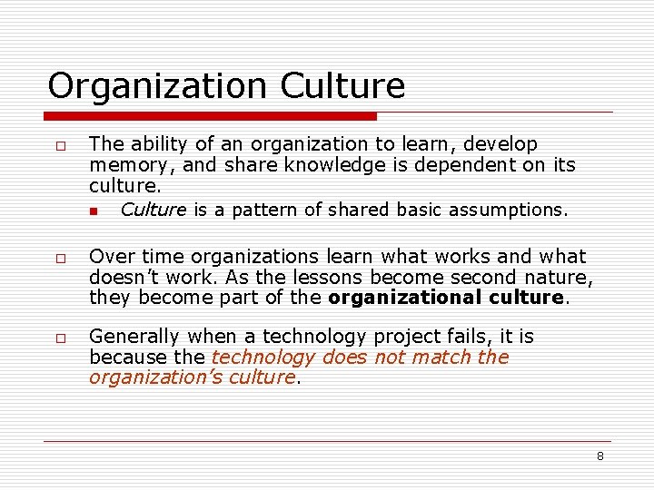 Organization Culture o o o The ability of an organization to learn, develop memory,