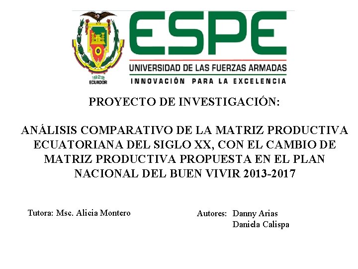 PROYECTO DE INVESTIGACIÓN: ANÁLISIS COMPARATIVO DE LA MATRIZ PRODUCTIVA ECUATORIANA DEL SIGLO XX, CON