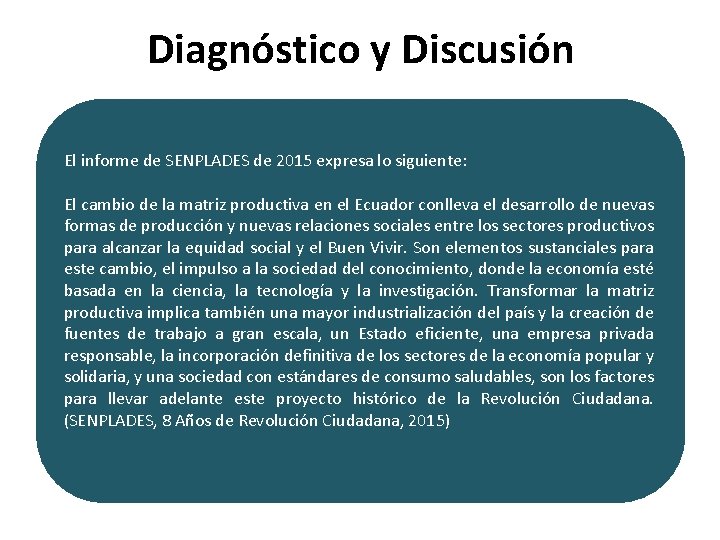 Diagnóstico y Discusión El informe de SENPLADES de 2015 expresa lo siguiente: El cambio