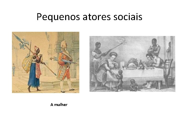 Pequenos atores sociais A mulher 