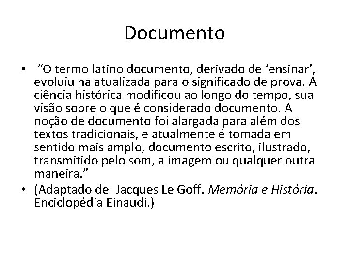 Documento • “O termo latino documento, derivado de ‘ensinar’, evoluiu na atualizada para o