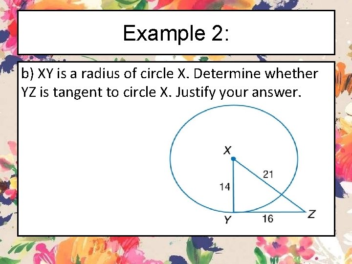 Example 2: b) XY is a radius of circle X. Determine whether YZ is