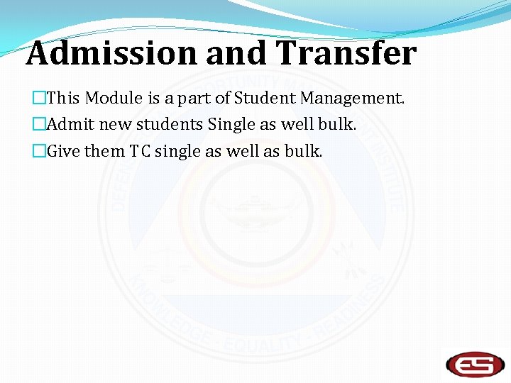 Admission and Transfer �This Module is a part of Student Management. �Admit new students