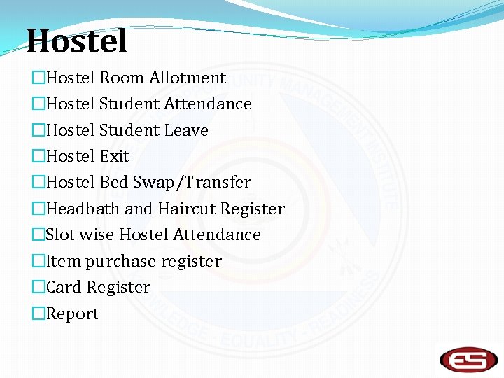 Hostel �Hostel Room Allotment �Hostel Student Attendance �Hostel Student Leave �Hostel Exit �Hostel Bed