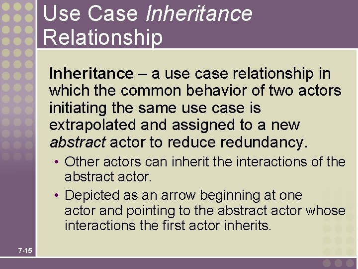 Use Case Inheritance Relationship Inheritance – a use case relationship in which the common