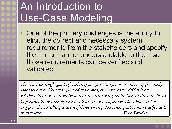 An Introduction to Use-Case Modeling • One of the primary challenges is the ability