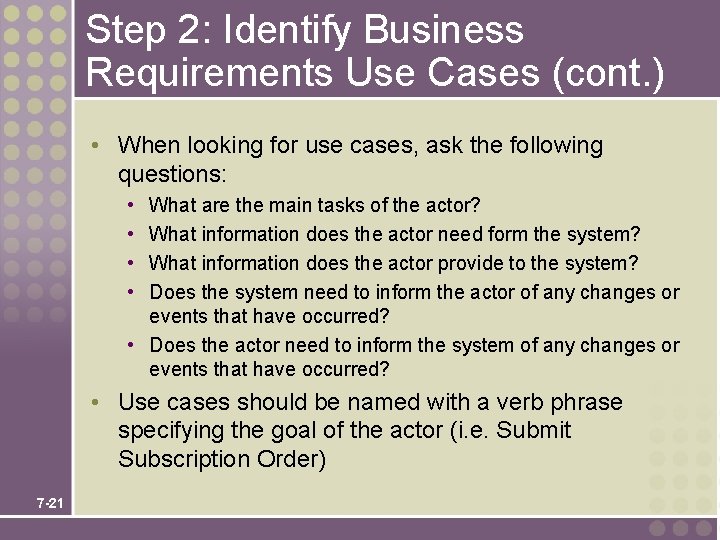 Step 2: Identify Business Requirements Use Cases (cont. ) • When looking for use