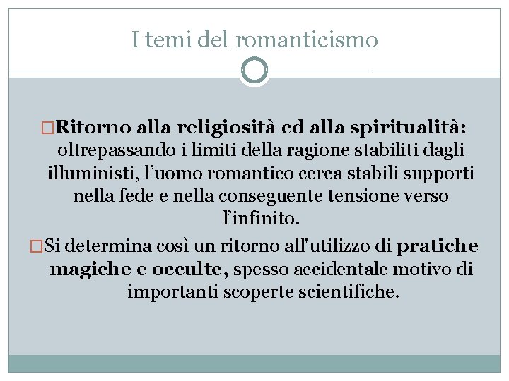 I temi del romanticismo �Ritorno alla religiosità ed alla spiritualità: oltrepassando i limiti della