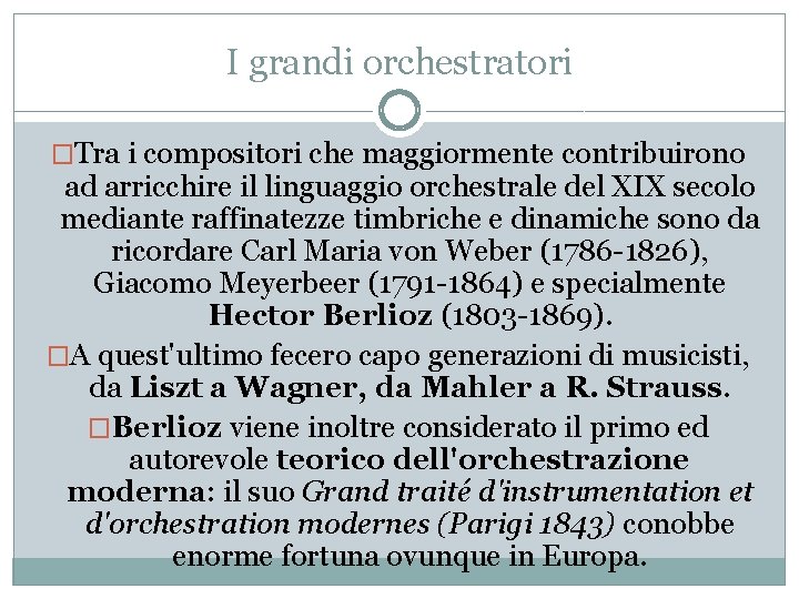 I grandi orchestratori �Tra i compositori che maggiormente contribuirono ad arricchire il linguaggio orchestrale