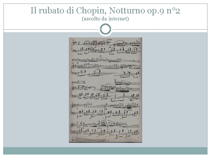 Il rubato di Chopin, Notturno op. 9 n° 2 (ascolto da internet) 
