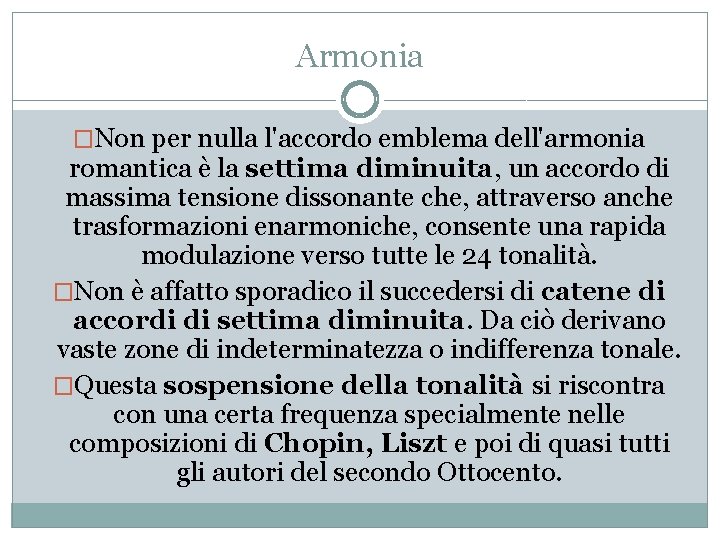 Armonia �Non per nulla l'accordo emblema dell'armonia romantica è la settima diminuita, un accordo