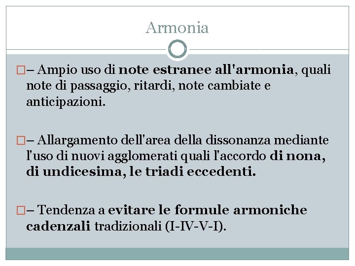 Armonia �– Ampio uso di note estranee all'armonia, quali note di passaggio, ritardi, note