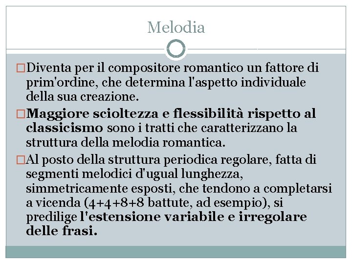 Melodia �Diventa per il compositore romantico un fattore di prim'ordine, che determina l'aspetto individuale