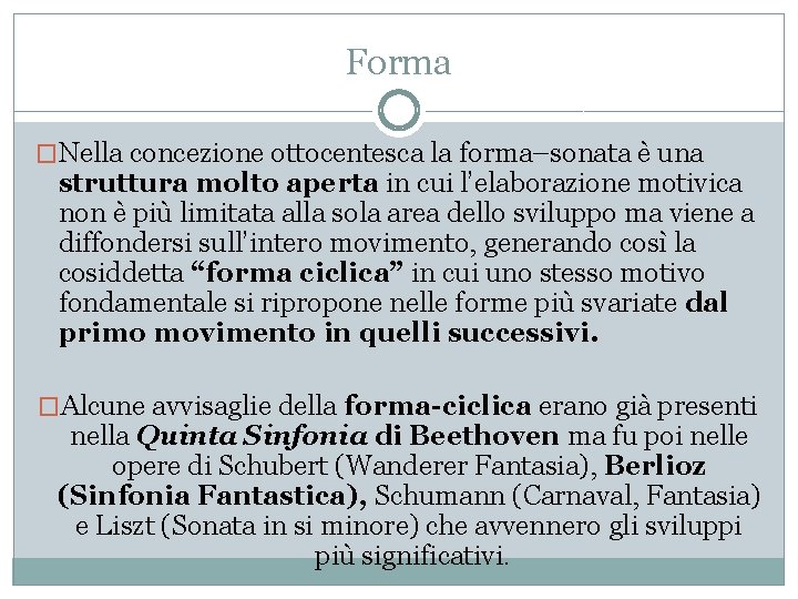 Forma �Nella concezione ottocentesca la forma–sonata è una struttura molto aperta in cui l’elaborazione