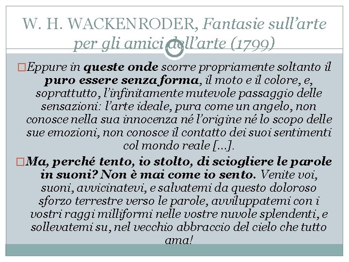W. H. WACKENRODER, Fantasie sull’arte per gli amici dell’arte (1799) �Eppure in queste onde