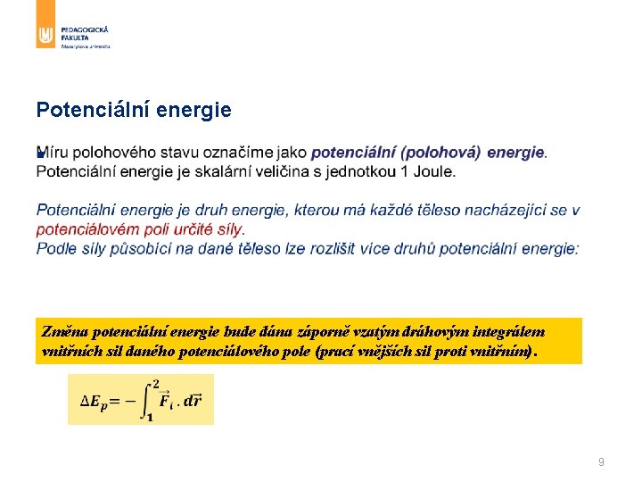 Potenciální energie § Změna potenciální energie bude dána záporně vzatým dráhovým integrálem vnitřních sil