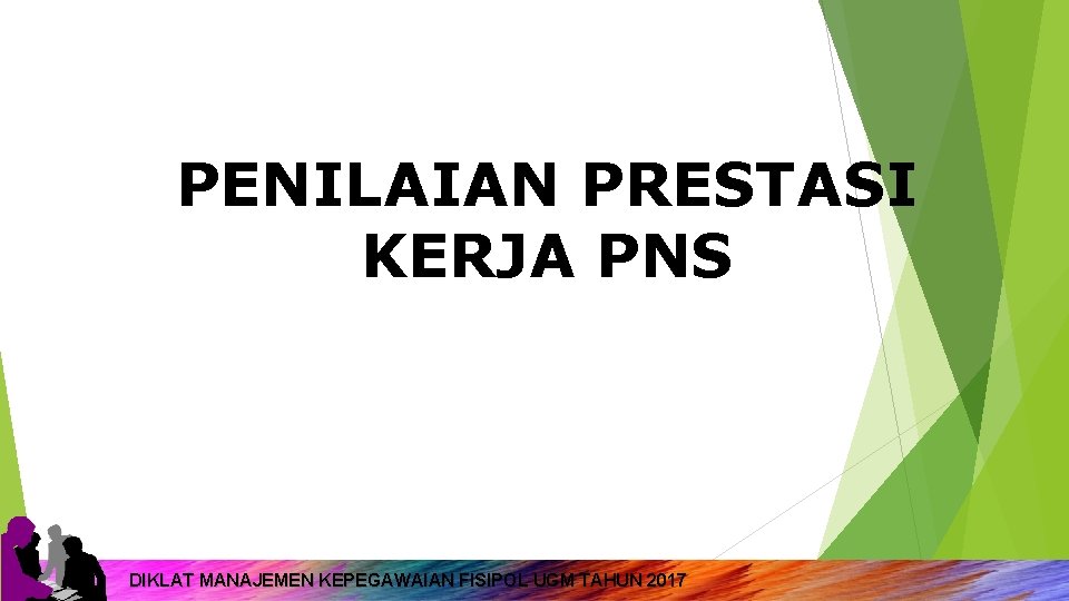 PENILAIAN PRESTASI KERJA PNS DIKLAT MANAJEMEN KEPEGAWAIAN FISIPOL UGM TAHUN 2017 