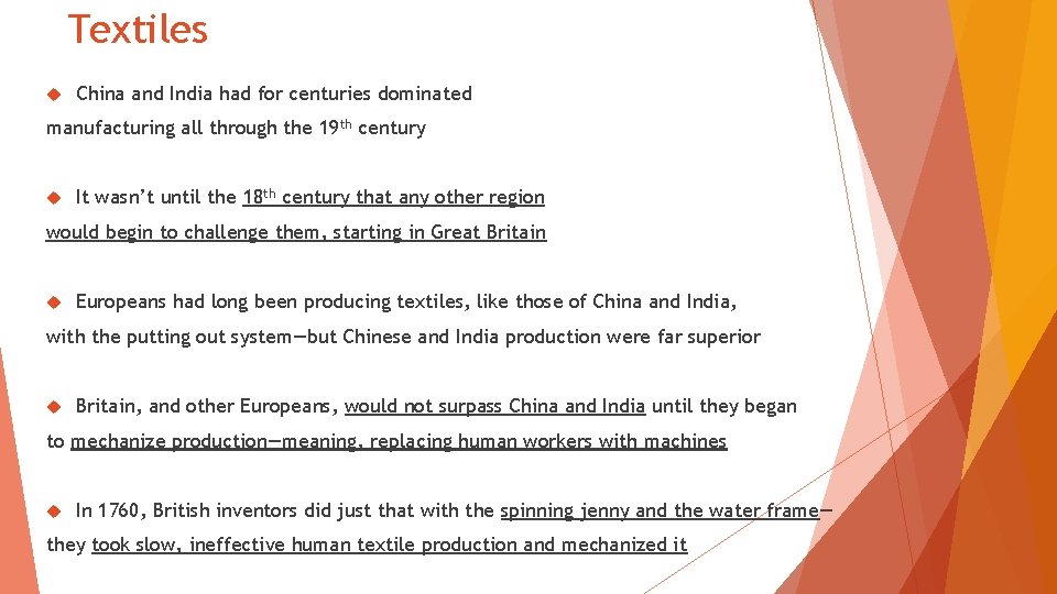 Textiles China and India had for centuries dominated manufacturing all through the 19 th