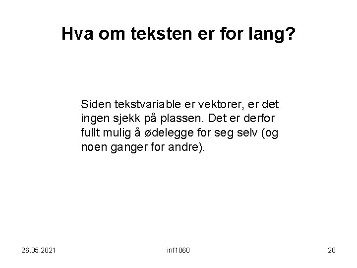 Hva om teksten er for lang? Siden tekstvariable er vektorer, er det ingen sjekk