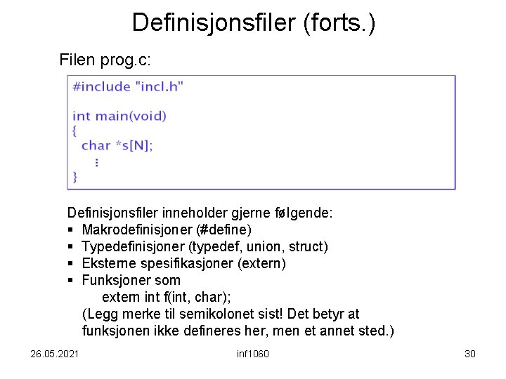Definisjonsfiler (forts. ) Filen prog. c: Definisjonsfiler inneholder gjerne følgende: § Makrodefinisjoner (#define) §