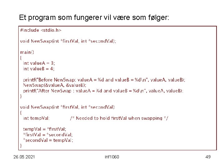 Et program som fungerer vil være som følger: 26. 05. 2021 inf 1060 49