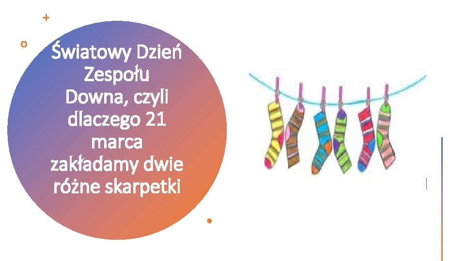 Światowy Dzień Zespołu Downa, czyli dlaczego 21 marca zakładamy dwie różne skarpetki 