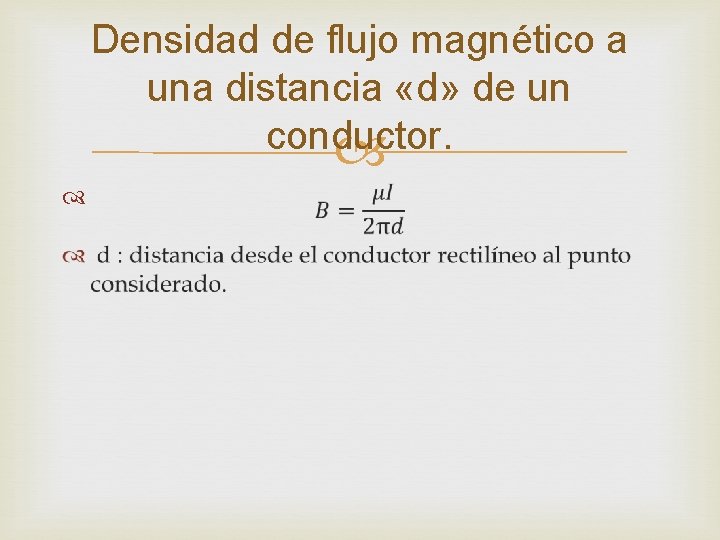 Densidad de flujo magnético a una distancia «d» de un conductor. 