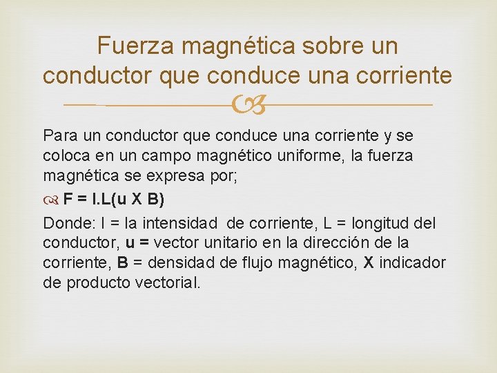 Fuerza magnética sobre un conductor que conduce una corriente Para un conductor que conduce