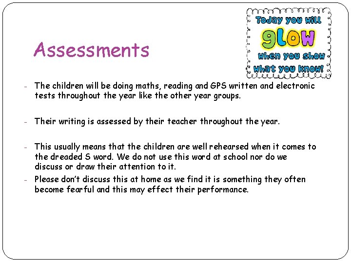 Assessments - The children will be doing maths, reading and GPS written and electronic