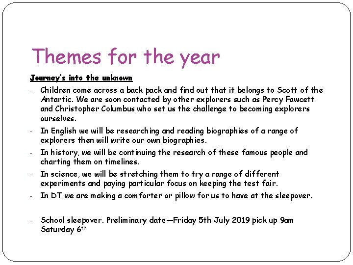 Themes for the year Journey’s into the unknown - Children come across a back