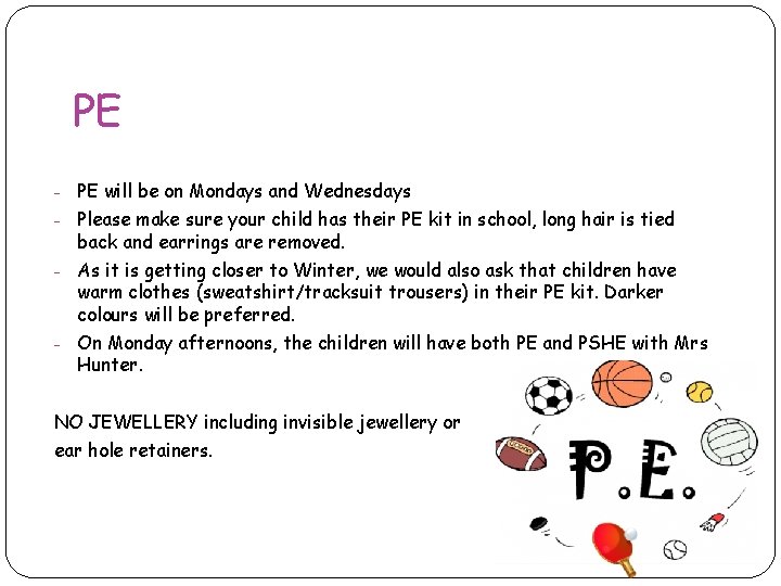 PE - PE will be on Mondays and Wednesdays - Please make sure your