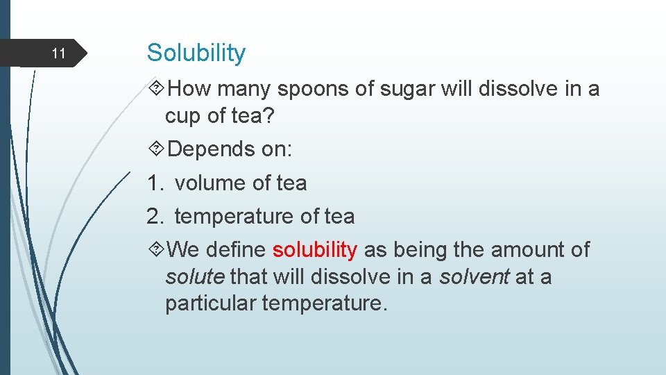 11 Solubility How many spoons of sugar will dissolve in a cup of tea?