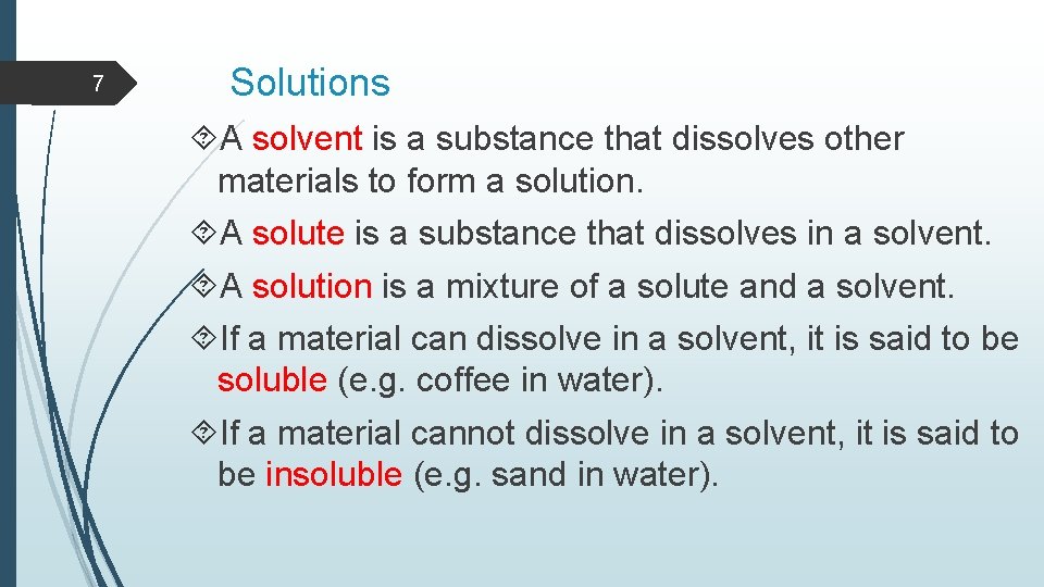 7 Solutions A solvent is a substance that dissolves other materials to form a