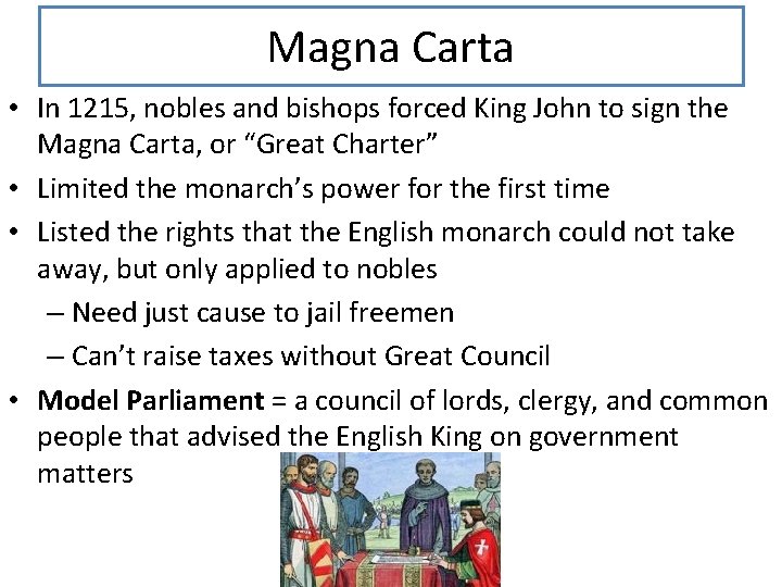 Magna Carta • In 1215, nobles and bishops forced King John to sign the