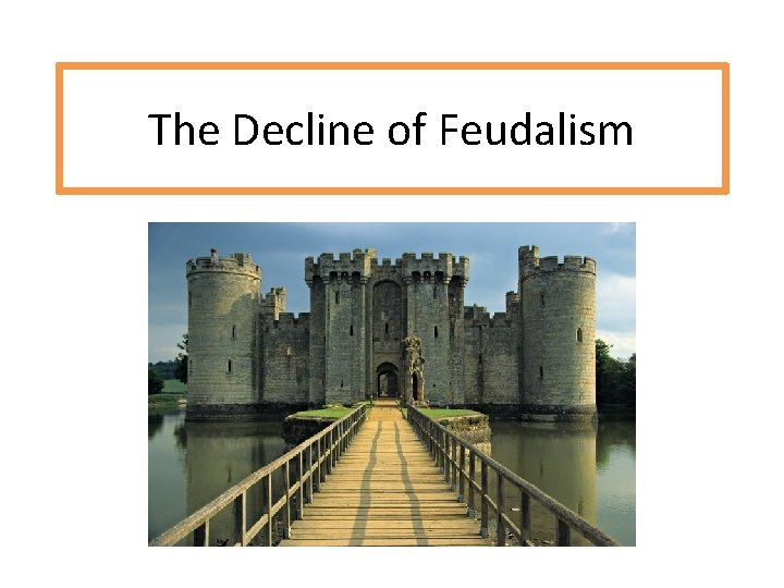 The Decline of Feudalism 