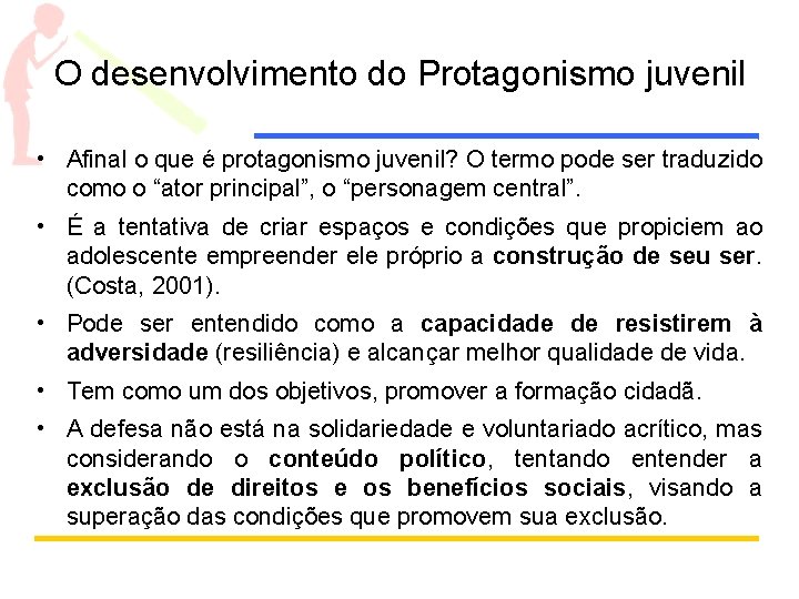 O desenvolvimento do Protagonismo juvenil • Afinal o que é protagonismo juvenil? O termo