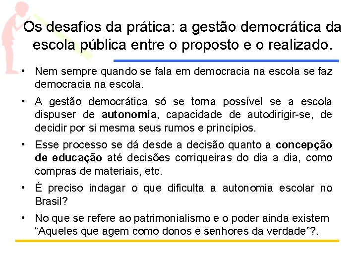 Os desafios da prática: a gestão democrática da escola pública entre o proposto e