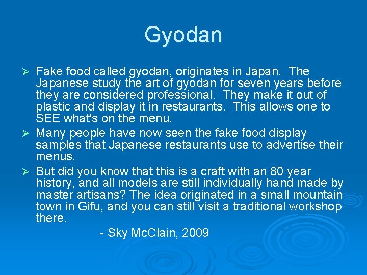 Gyodan Fake food called gyodan, originates in Japan. The Japanese study the art of