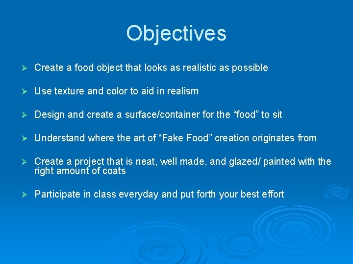 Objectives Ø Create a food object that looks as realistic as possible Ø Use