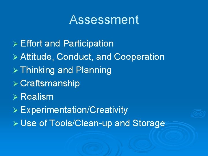 Assessment Ø Effort and Participation Ø Attitude, Conduct, and Cooperation Ø Thinking and Planning