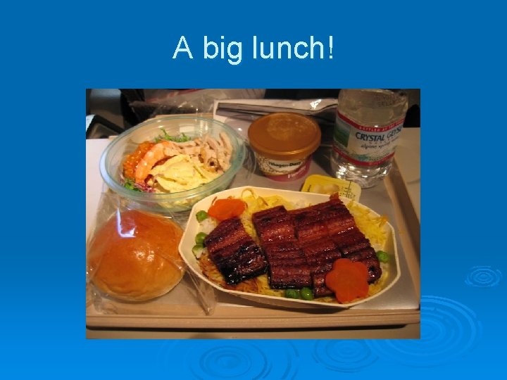 A big lunch! 