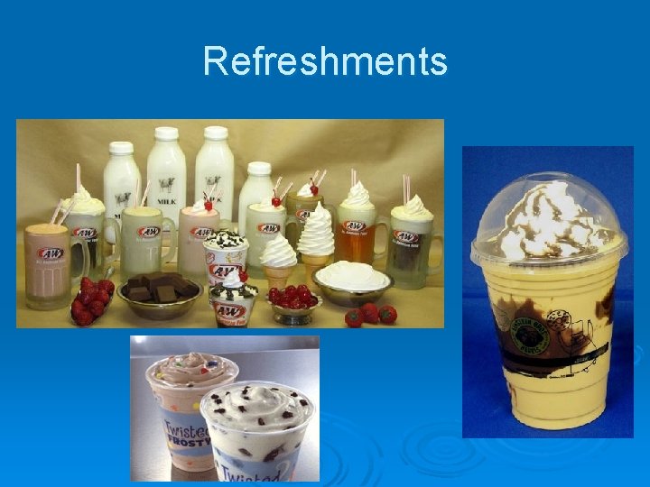 Refreshments 