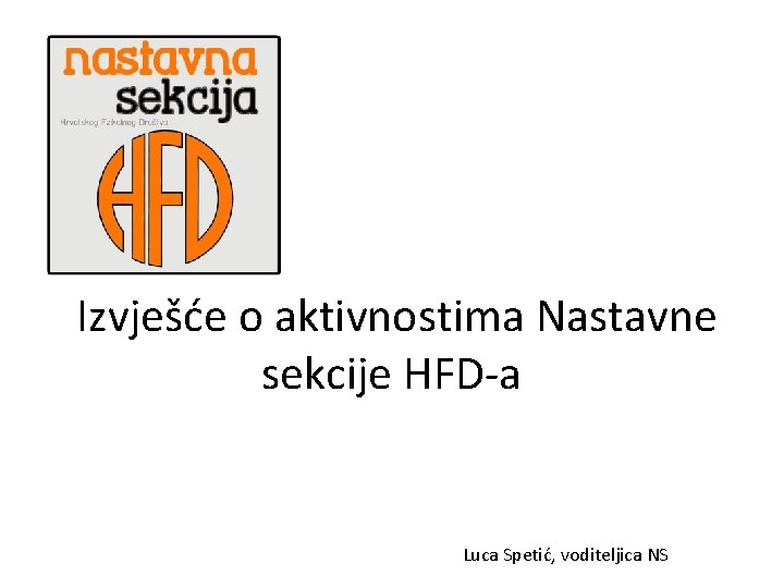 Izvješće o aktivnostima Nastavne sekcije HFD-a Luca Spetić, voditeljica NS 
