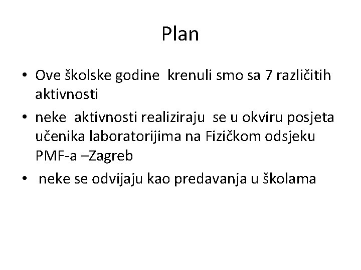 Plan • Ove školske godine krenuli smo sa 7 različitih aktivnosti • neke aktivnosti