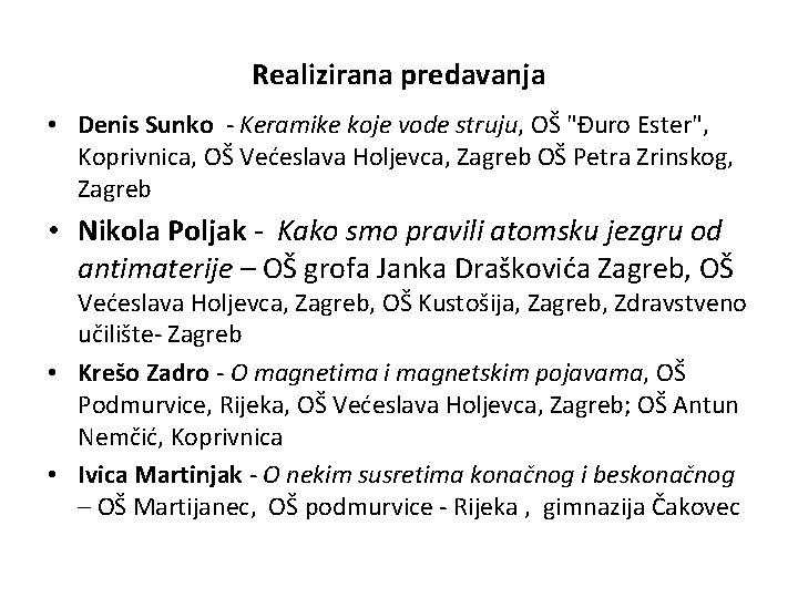 Realizirana predavanja • Denis Sunko - Keramike koje vode struju, OŠ "Đuro Ester", Koprivnica,